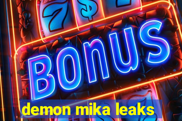 demon mika leaks